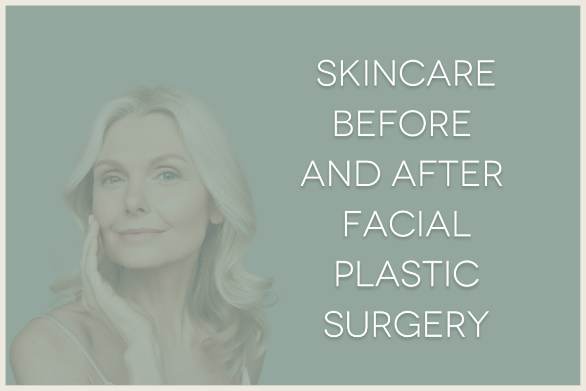 skincare before and after facial plastic surgery