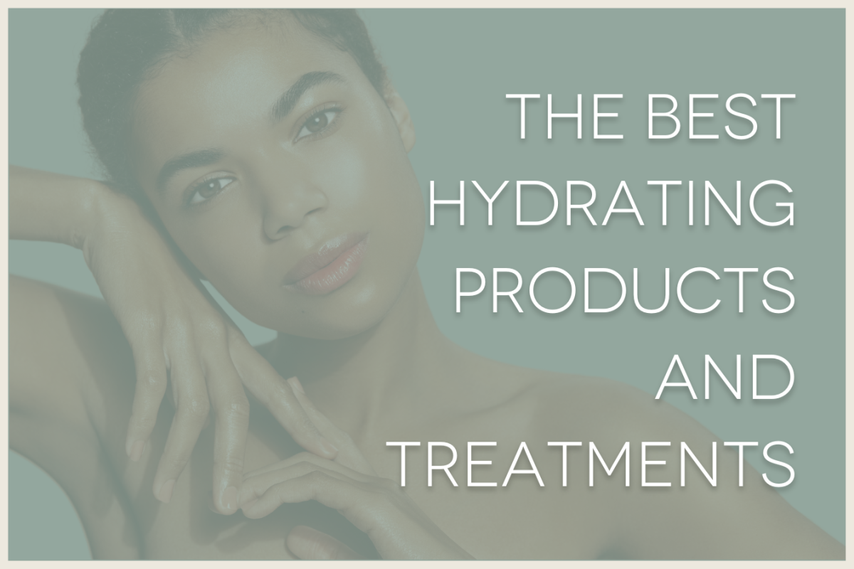 the best hydrating products and procedures
